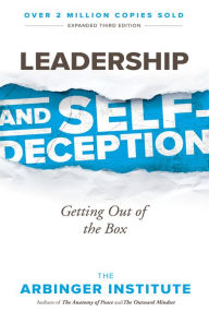 Title: Leadership and Self-Deception: Getting Out of the Box, Author: The Arbinger Institute
