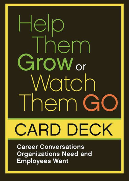 Help Them Grow or Watch Them Go Card Deck: Career Conversations Organizations Need and Employees Want