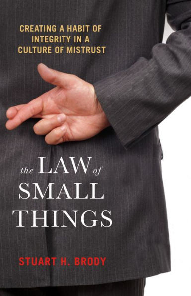 The Law of Small Things: Creating a Habit Integrity Culture Mistrust