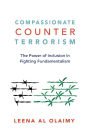 Compassionate Counterterrorism: The Power of Inclusion In Fighting Fundamentalism