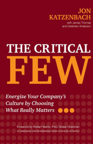 Title: The Critical Few: Energize Your Company's Culture by Choosing What Really Matters, Author: Jon R. Katzenbach