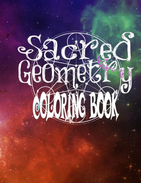 Sacred Geometry Coloring Book: The Famous Sacred Geometry Coloring Book You Now Want!