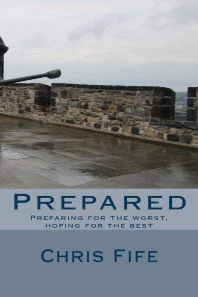 Prepared: Preparing for the worst, hoping for the best