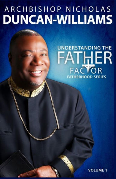 Understanding the Father Factor: Volume 1