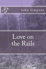 Title: Love on the Rails, Author: John Simpson