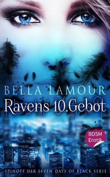 Ravens 10. Gebot BDSM Erotik: Spin-off aus der Seven Days of Black Reihe