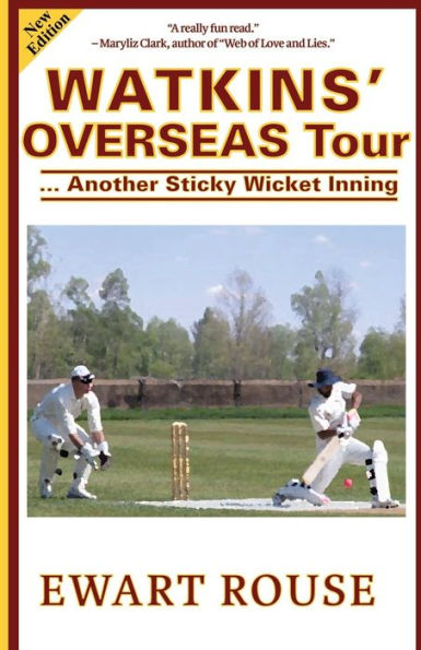 Watkins' Overseas Tour: Another Sticky Wicket Inning, a Cricket Novel, New Edition