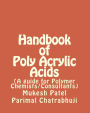 Handbook of Poly Acrylic Acids: (A guide for Polymer Chemists/Consultants)
