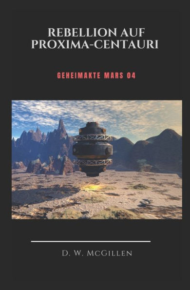Rebellion in Proxima- Centauri: Geheimakte Mars 04