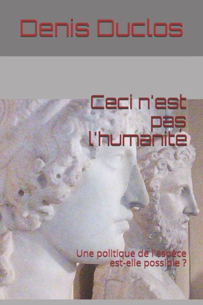 Ceci n'est pas l'humanité: Une politique de l'espèce est-elle possible ?