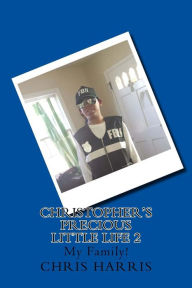 Title: Christopher's Precious Little Life 2: My Family!, Author: Chris Harris