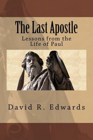 The Last Apostle: Lessons from the Life of Paul