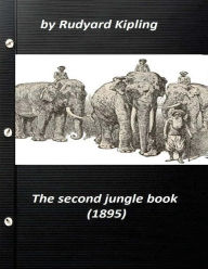 Title: The Second Jungle Book (1895) by Rudyard Kipling, Author: Rudyard Kipling