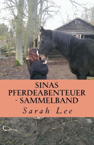 Title: Sinas Pferdeabenteuer - Sammelband: Band 1 - 3, Author: Sarah Lee