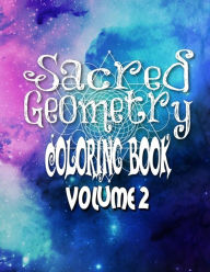 Title: Sacred Geometry Coloring Book Volume 2: The Famous Sacred Geometry Coloring Book You Now Want!, Author: C M Harris