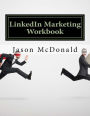 LinkedIn Marketing Workbook: How to Use LinkedIn for Business