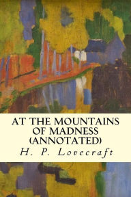Title: At the Mountains of Madness (annotated), Author: H. P. Lovecraft