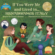Title: If You Were Me and Lived in...Renaissance Italy: An Introduction to Civilizations Throughout Time, Author: Carole P. Roman