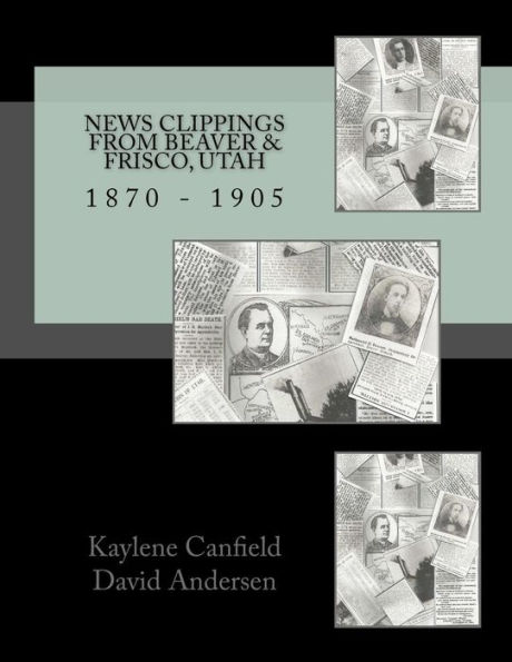 News Clippings from Beaver & Frisco, Utah: 1870 - 1905