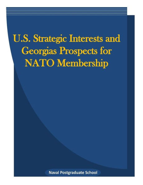 U.S. Strategic Interests and Georgias Prospects for NATO Membership