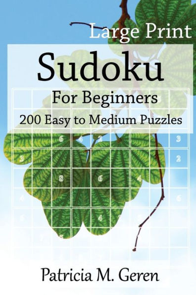 Large Print Sudoku For Beginners: 200 Easy to Medium Puzzles: Sudoku Puzzle book for sharpening concentration and reasoning skills.