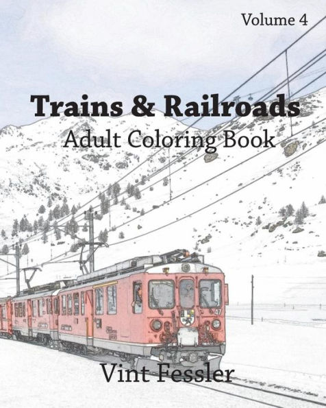 Trains & Railroads: Adult Coloring Book, Volume 4: Train and Railroad Sketches for Coloring