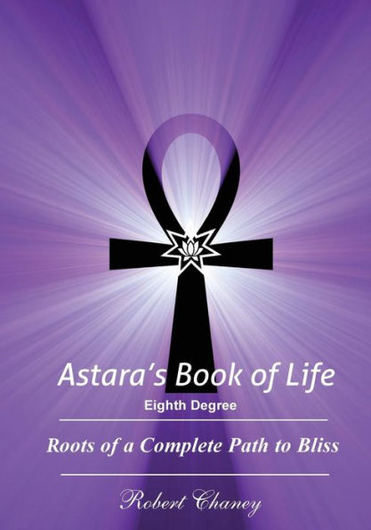 Astara's Book of Life - 8th Degree: Roots of a Complete Path to Bliss