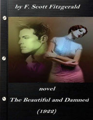 Title: The beautiful and damned (1922) NOVEL by by F. Scott Fitzgerald, Author: F. Scott Fitzgerald