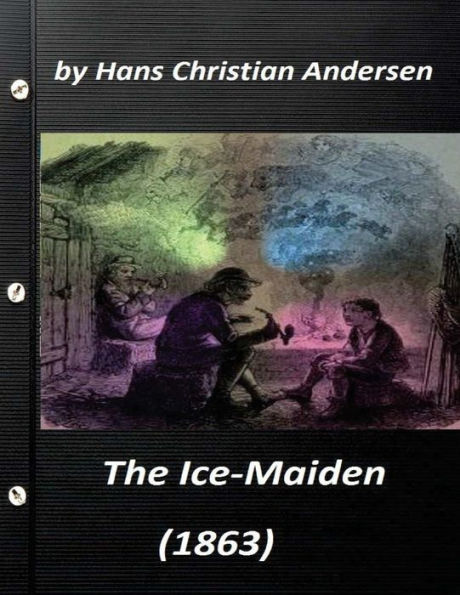 The ice-maiden; (1863) by Hans Christian Andersen ( fairy tale )