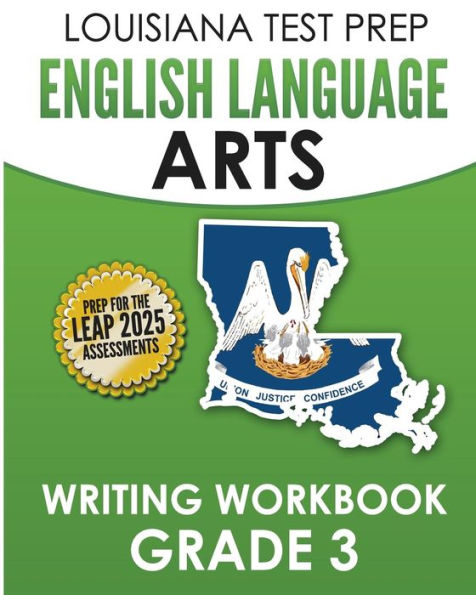 LOUISIANA TEST PREP English Language Arts Writing Workbook Grade 3: Preparation for the LEAP ELA Assessments