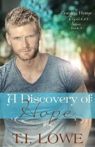 Title: A Discovery of Hope: A Coming Home Again Novel, Author: T I Lowe