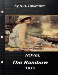 Title: The rainbow (1915) NOVEL by D.H. Lawrence (World's Classics), Author: D. H. Lawrence