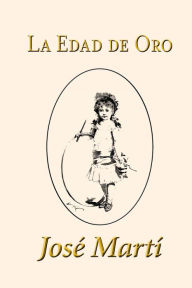 Title: La Edad de Oro, Author: José Martí