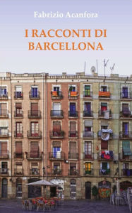 Title: I racconti di Barcellona, Author: Fabrizio Acanfora
