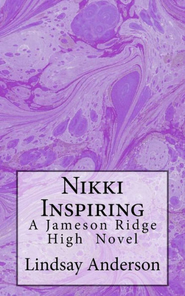 Nikki Inspiring: A Jameson Ridge High Novel