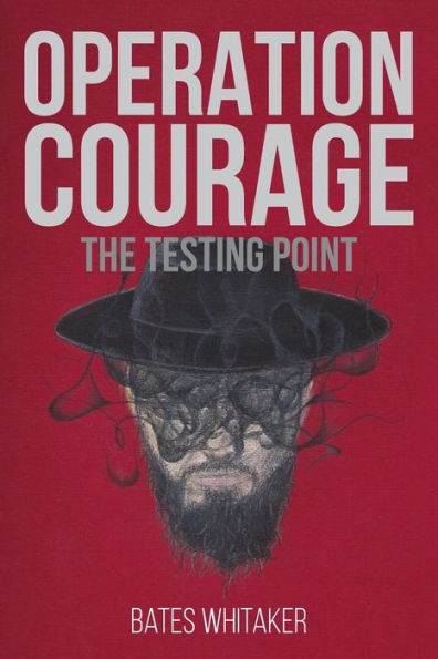 Operation Courage: The Testing Point