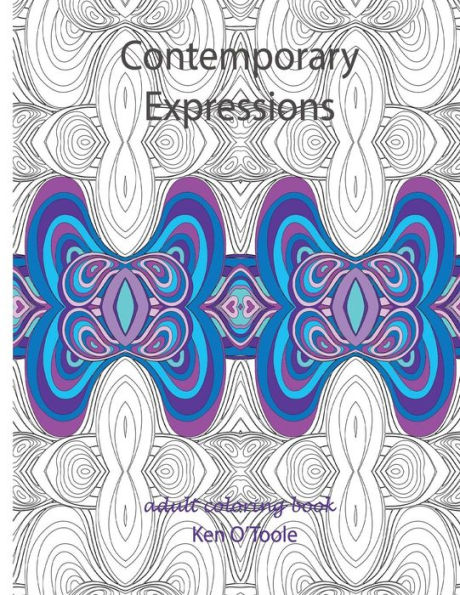 Contemporary Expressions: A Coloring Book for Adults Based on the Artwork of Ken O'Toole