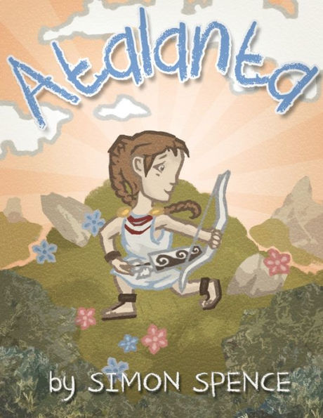 Atalanta: Book 4- Early Myths: Kids Books on Greek Myth