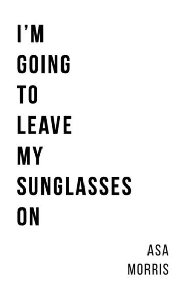 I'm Going to Leave My Sunglasses On