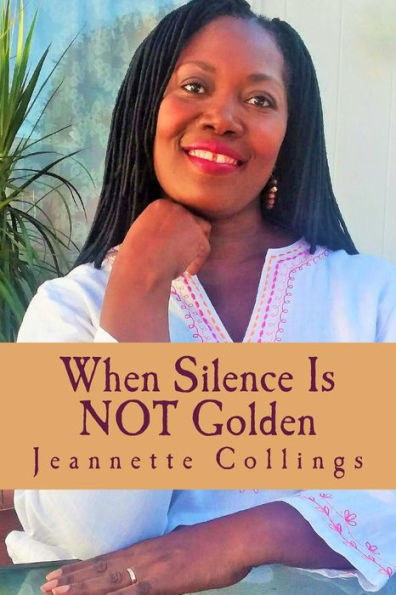 When Silence Is Not Golden: Poems and Poetic Prose