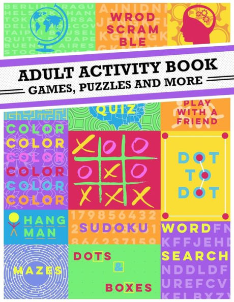 Adult Activity Book: An Adult Activity Book Featuring Coloring, Sudoku, Word Search And Dot-To-Dot