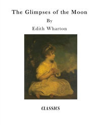 Title: The Glimpses of the Moon, Author: Edith Wharton