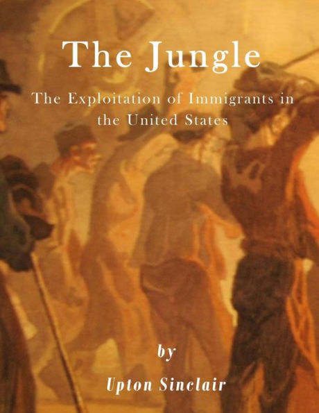 The Jungle: The Exploitation of Immigrants in the United States