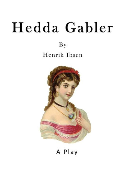 Hedda Gabler: A Play