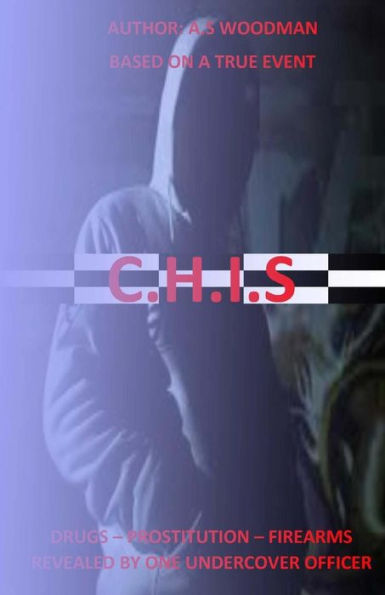 C.H.I.S: Revealed by one Undercover Officer