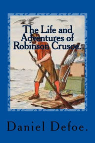 Title: The Life and Adventures of Robinson Crusoe., Author: Daniel Defoe