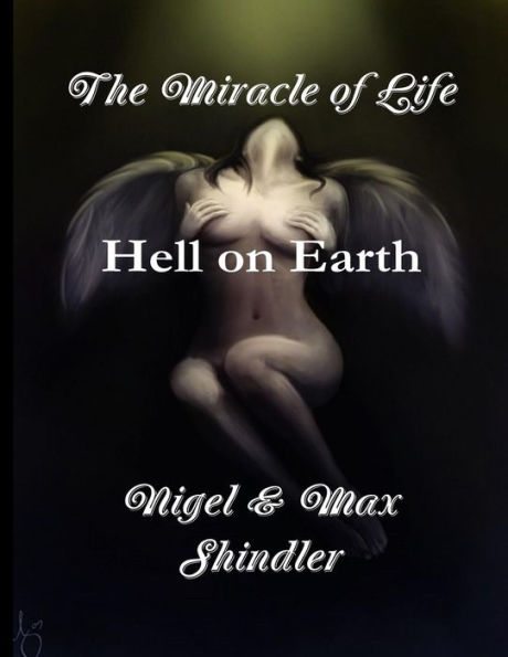 The Miracle of Life: Hell on Earth