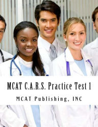 Title: MCAT C.A.R.S. Practice Test 1: 2016 Edition, Author: McAt Publishing Inc