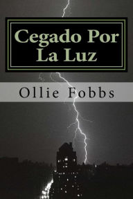 Title: Cegado Por La Luz: RESTORE - una llamada de Arrepentimiento, Author: Ollie B Fobbs Jr