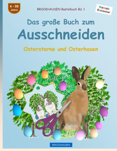 BROCKHAUSEN Bastelbuch Bd. 1: Das große Buch zum Ausschneiden: Ostersterne und Osterhasen